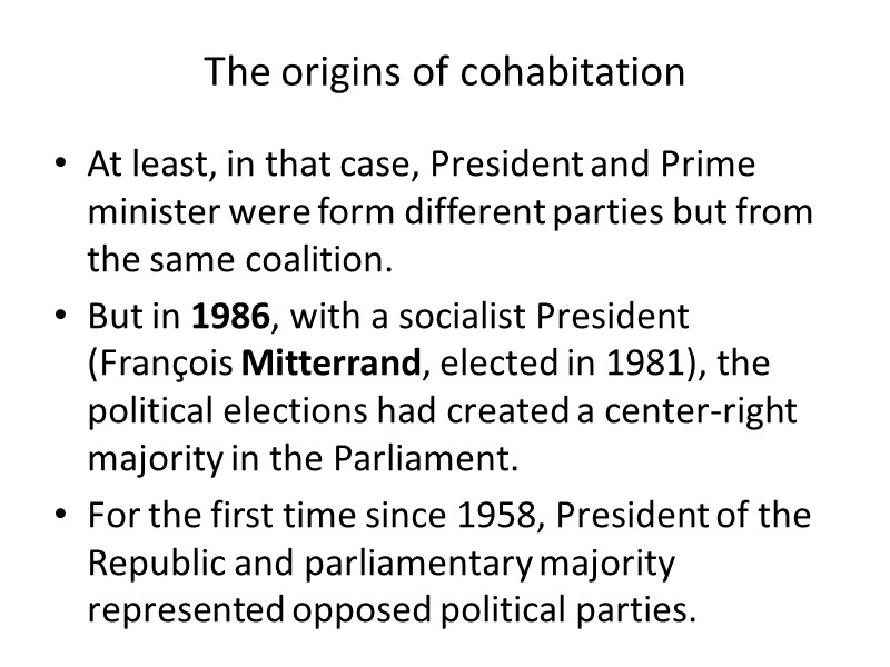 The origins of cohabitation At least, in that case, President and Prime minister were